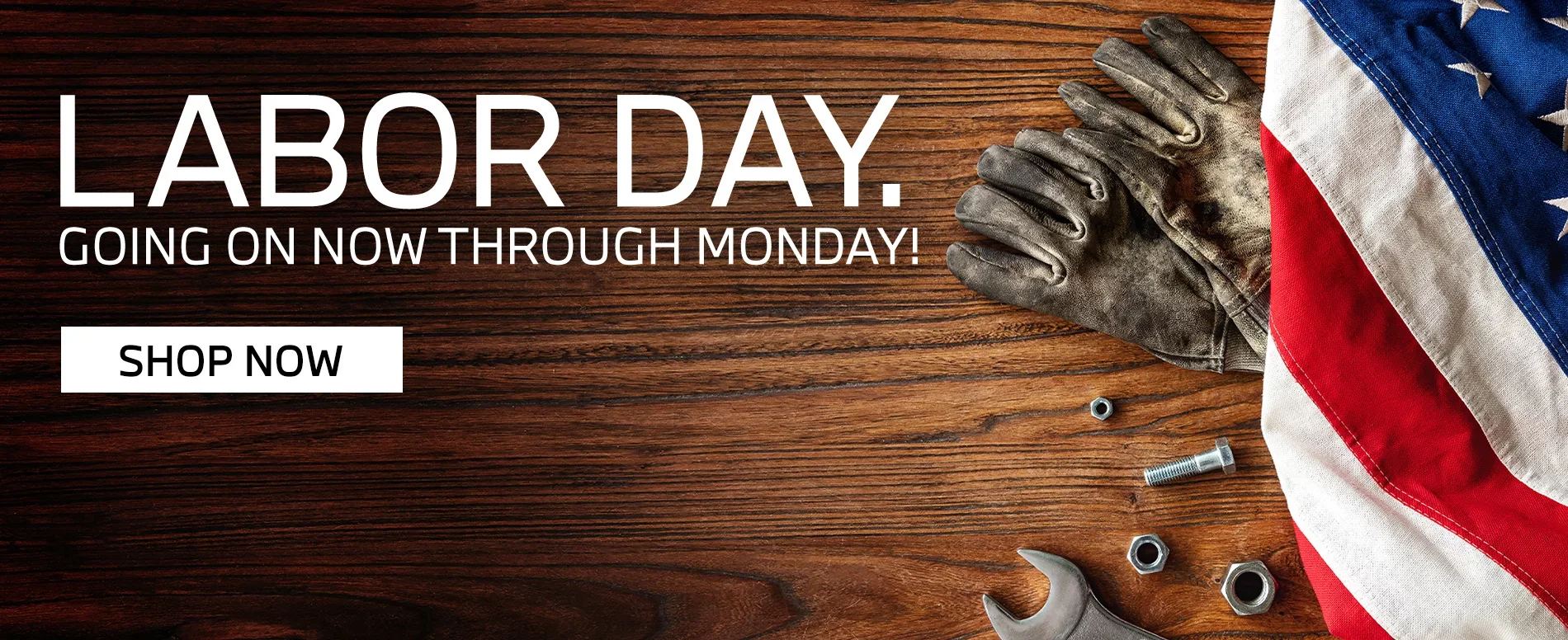 Labor Day. Going On Now Through Monday!